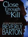 Close Enough to Kill
